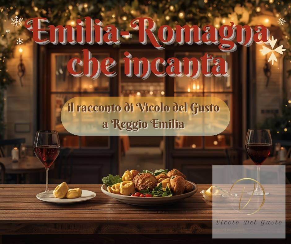 Emilia-Romagna che incanta: il racconto di Vicolo del Gusto a Reggio Emilia